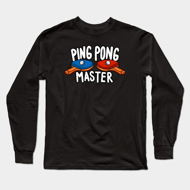 Ping Pong Master Table Tennis Gift Long Sleeve T-Shirt by dconciente